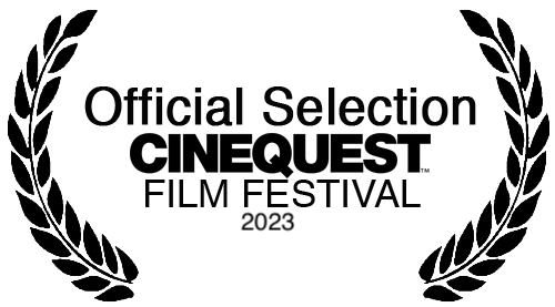 Official Selection of CINEQUEST Film Festival 2023